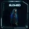 Slowed - EP album lyrics, reviews, download