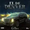 El De Denver - Single album lyrics, reviews, download