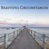Beautiful Circumstances song lyrics