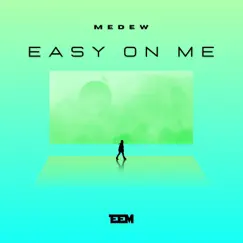 Easy on Me - Single by Medew album reviews, ratings, credits