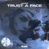 Trust a Face - Single album lyrics, reviews, download