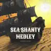 Sea Shanty Medley Tik Tok - Single album lyrics, reviews, download