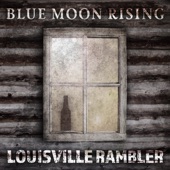 Blue Moon Rising - Louisville Rambler