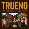 Trueno (Live At NPR's Tiny Desk) - EP album lyrics, reviews, download