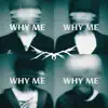 Why Me - Single album lyrics, reviews, download