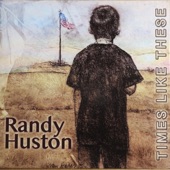 Randy Huston - The Hands That Held The Child
