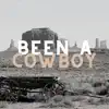 Been a Cowboy - Single album lyrics, reviews, download