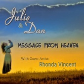 Julie and Dan - Message From Heaven