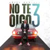 Stream & download No Te Oigo 3 - Single