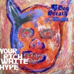 Dog Breath - Your Rich White Hype (feat. Bambu)