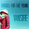 Bridges for the Young - Single album lyrics, reviews, download