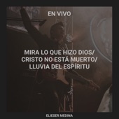 Mira Lo Que Hizo Dios / Cristo No Está Muerto / Lluvia del Espíritu (Cover-En Vivo) artwork