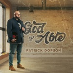 Patrick Dopson - God Is Able