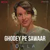 Ghodey Pe Sawaar (From "Qala") song lyrics