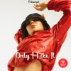 Only I Like It - Single