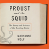 Proust and the Squid : The Story and Science of the Reading Brain - Maryanne Wolf
