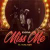 Miss Me (feat. Yung Tory) - Single album lyrics, reviews, download