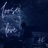 Stream & download Loose Love - Single