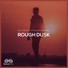 Rough Dusk - Single