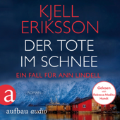 Der Tote im Schnee - Ein Fall für Ann Lindell, Band 2 (Ungekürzt) - Kjell Eriksson