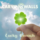 Carvin Walls - Lucky Enough