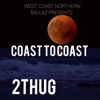 2 THUG - Coast To Coast