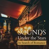 Sounds Under the Stars - In Search of Romance