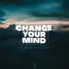 Stream & download Change Your Mind (feat. Brongo) - Single