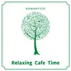 Relaxing Cafe Time album lyrics, reviews, download