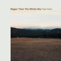Bigger Than the Whole Sky - Single by Flight Paths album reviews, ratings, credits