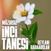 İnci Tanesi Müziksiz