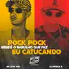 Pock Pock Esse É o Barulho Que Faz Eu Catucando - Single album lyrics, reviews, download