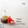 Stream & download Trippin Slippin Fallout of Time - Single