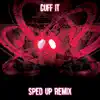 CUFF IT (SpedUp Remix) - Single album lyrics, reviews, download