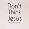 Don't Think Jesus (feat. Michael Morgan) artwork