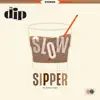 Stream & download Slow Sipper - Single