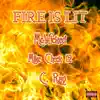 Fire Is Lit (feat. Mike Check 12 & C. Ray) - Single album lyrics, reviews, download
