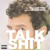 Talk Shit (feat. Bonaparte) - Single album lyrics, reviews, download