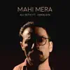 Mahi Mera (feat. Jamaldin) - Single album lyrics, reviews, download