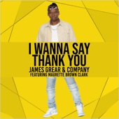 James Grear & Company - I Wanna Say Thank You (feat. Maurette Brown Clark)