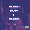 Bleed How I Bleed - Single