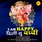 I Am Happy Dilli Tu Pappi - Prakash Pajane lyrics