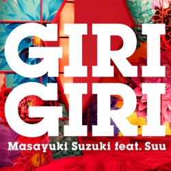 GIRI GIRI (feat. すぅ)