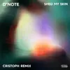 Shed My Skin (Cristoph Remix) - Single album lyrics, reviews, download