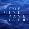 The Mind Traveller - Single album lyrics, reviews, download