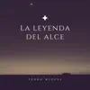 La Leyenda del Alce - Single album lyrics, reviews, download