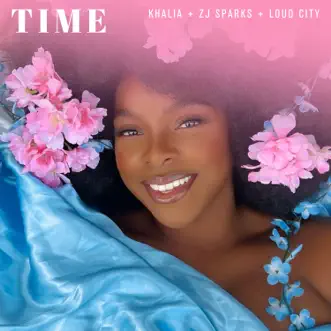 Time - Single by Khalia, ZJ Sparks & Loud City album reviews, ratings, credits