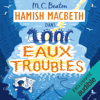 Eaux troubles: Hamish Macbeth 15 - M.C. Beaton