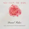 Not Even the Rain - Single (feat. Paul Bateman & Pieter Schoeman) - Single album lyrics, reviews, download