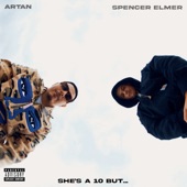 ARTAN,Spencer Elmer - She s A 10 But...